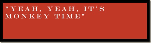 Yeah, Yeah, It's Monkey Time